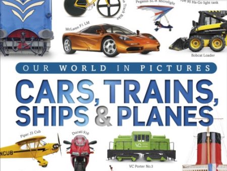 Our World in Pictures: Cars, Trains, Ships and Planes Hot on Sale