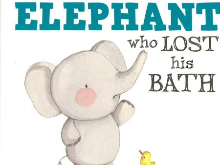 The Little Elephant Who Lost His Bath For Discount