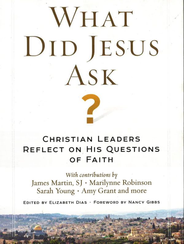 What Did Jesus Ask? : Christian Leaders Reflect On His Questions Of Faith Online now