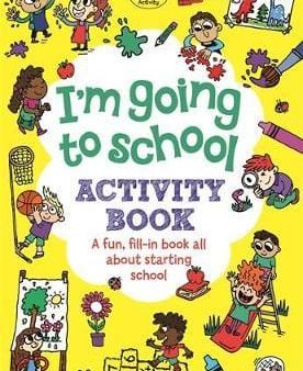 I M Going To School Activity Book: A Fun, Fill-In Book All About Starting School Discount