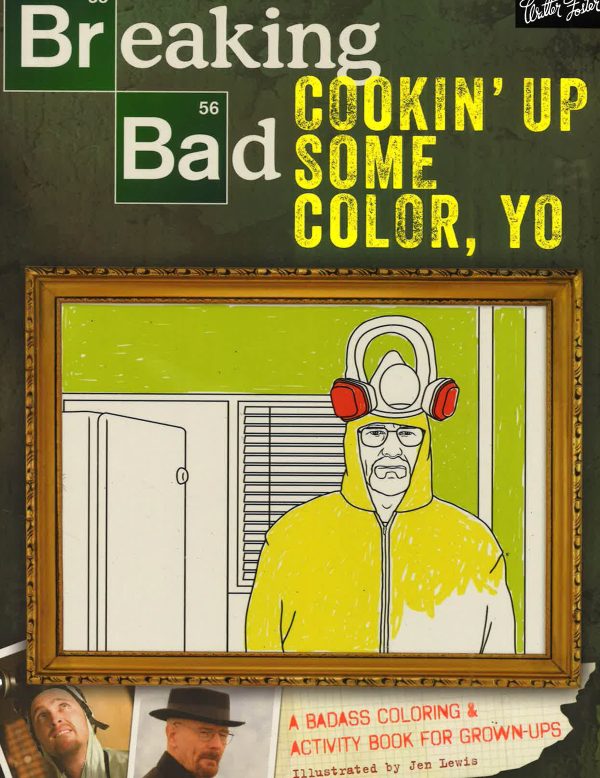 Breaking Bad: Cookin  Up Some Color, Yo: A Badass Coloring & Activity Book For Grown-Ups Sale