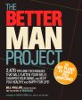 The Better Man Project: 2,476 Tips And Techniques That Will Flatten Your Belly, Sharpen Your Mind, And Keep You Healthy And Happy For Life! Sale