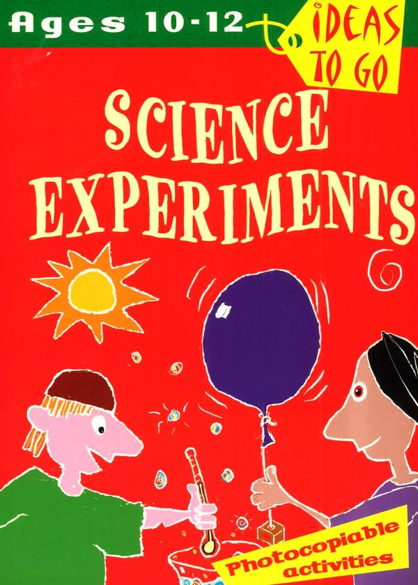 Ideas To Go: Science Experiments Ages 10-12 For Discount