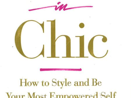 Editor In Chic: How To Style And Be Your Most Empowered Self Fashion