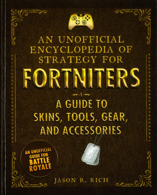 An Unofficial Encyclopedia Of Strategy For Fortniters: A Guide To Skins, Tools, Gear, And Accessories For Sale