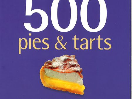 500 Pies & Tarts : The Only Pies And Tart For Cheap