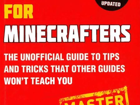 Hacks For Minecrafters: Master Builder (Unofficial Minecrafter s Guide, Completely Revised And Updated) For Discount