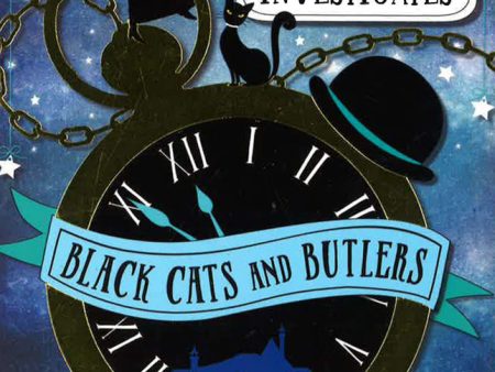 Rose Raventhorpe Investigates: Black Cats And Butlers: Book 1 Online Hot Sale