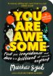 You Are Awesome : Find Your Confidence And Dare To Be Brilliant At (Almost) Anything Hot on Sale