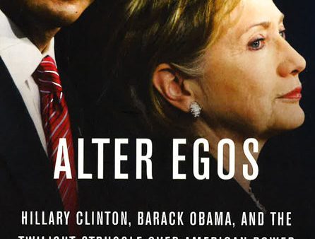 Alter Egos: Hillary Clinton, Barack Obama, And The Twilight Struggle Over American Power Sale