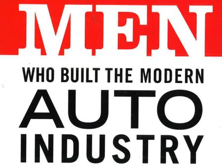 Six Men Who Built The Modern Auto Industry Online Hot Sale