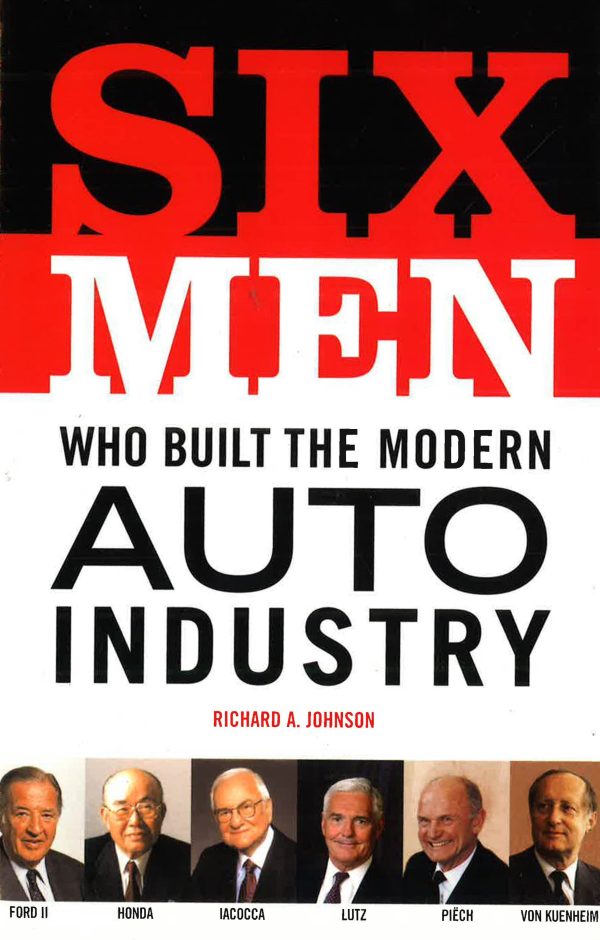 Six Men Who Built The Modern Auto Industry Online Hot Sale