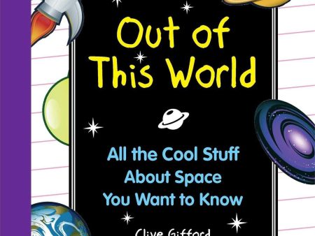 Out Of This World: All The Cool Stuff About Space You Want To Know Online Sale